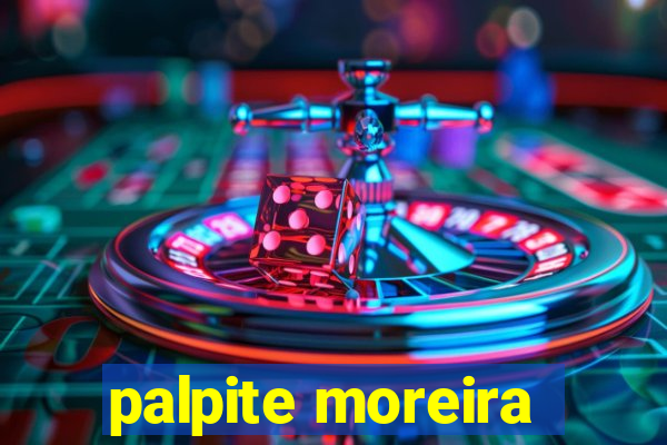 palpite moreira